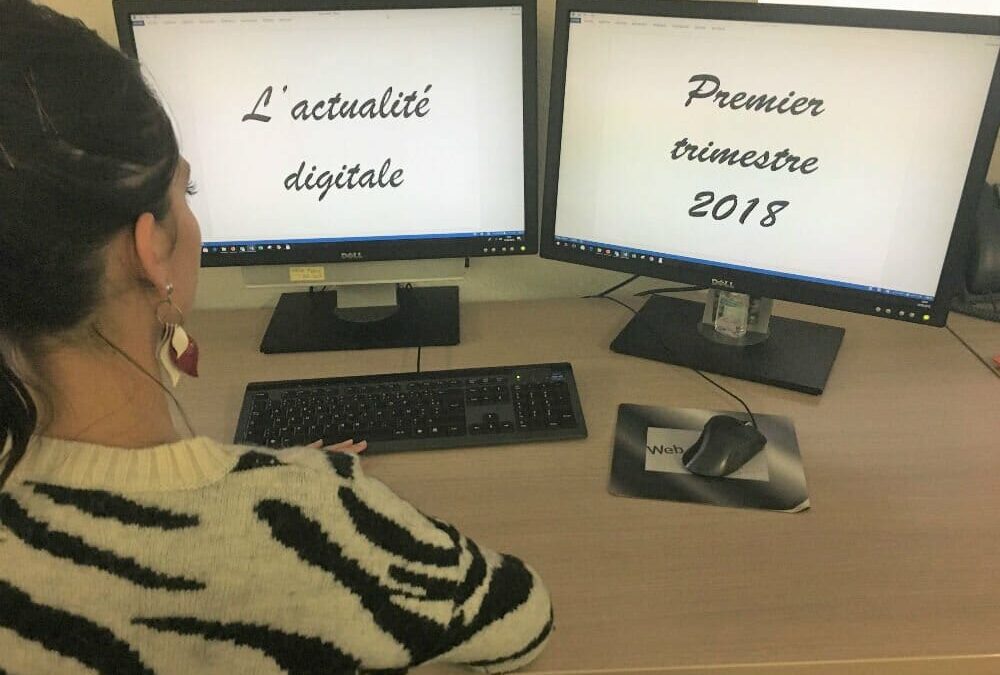 L’actualité digitale du premier trimestre 2018